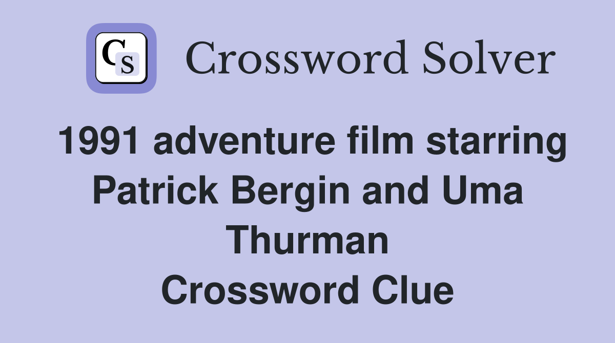 1991 adventure film starring Patrick Bergin and Uma Thurman Crossword